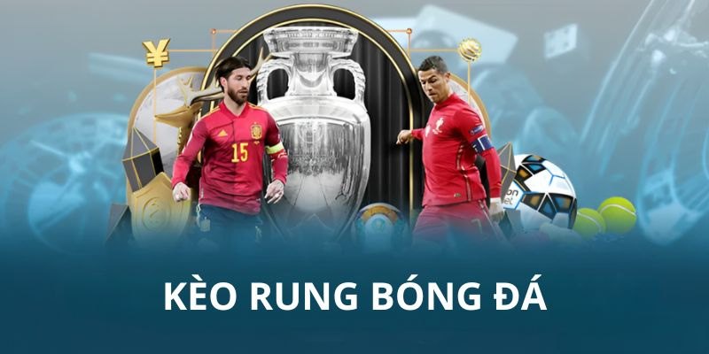 Kinh nghiệm đặt cược kèo rung thắng lớn 